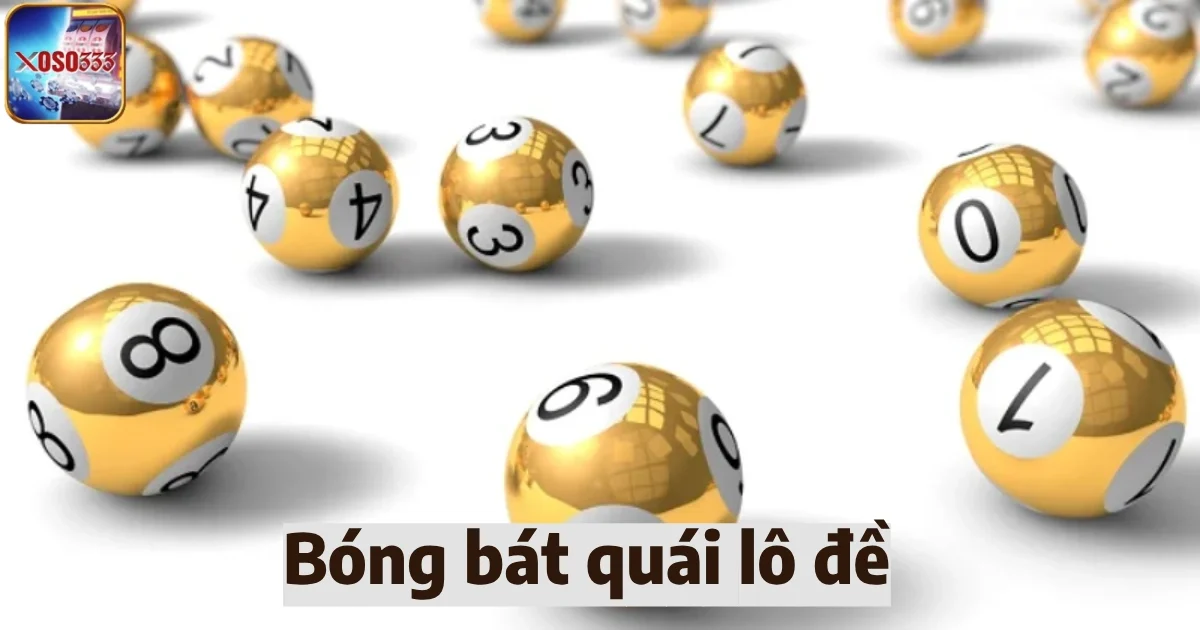 bong bat quai lo de 4