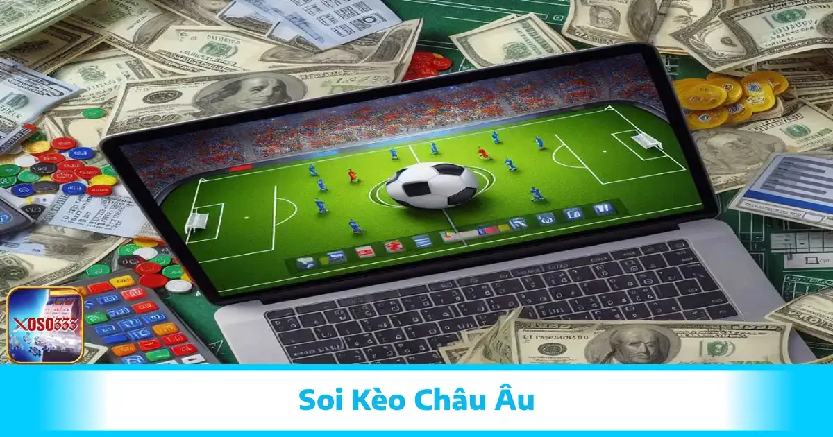 Soi Kèo Châu Âu Tại Xoso333 – Chọn 1X2 Chuẩn, Dễ Ăn Tiền 1 Soi Kèo Châu Âu Tại Xoso333 – Chọn 1X2 Chuẩn, Dễ Ăn Tiền