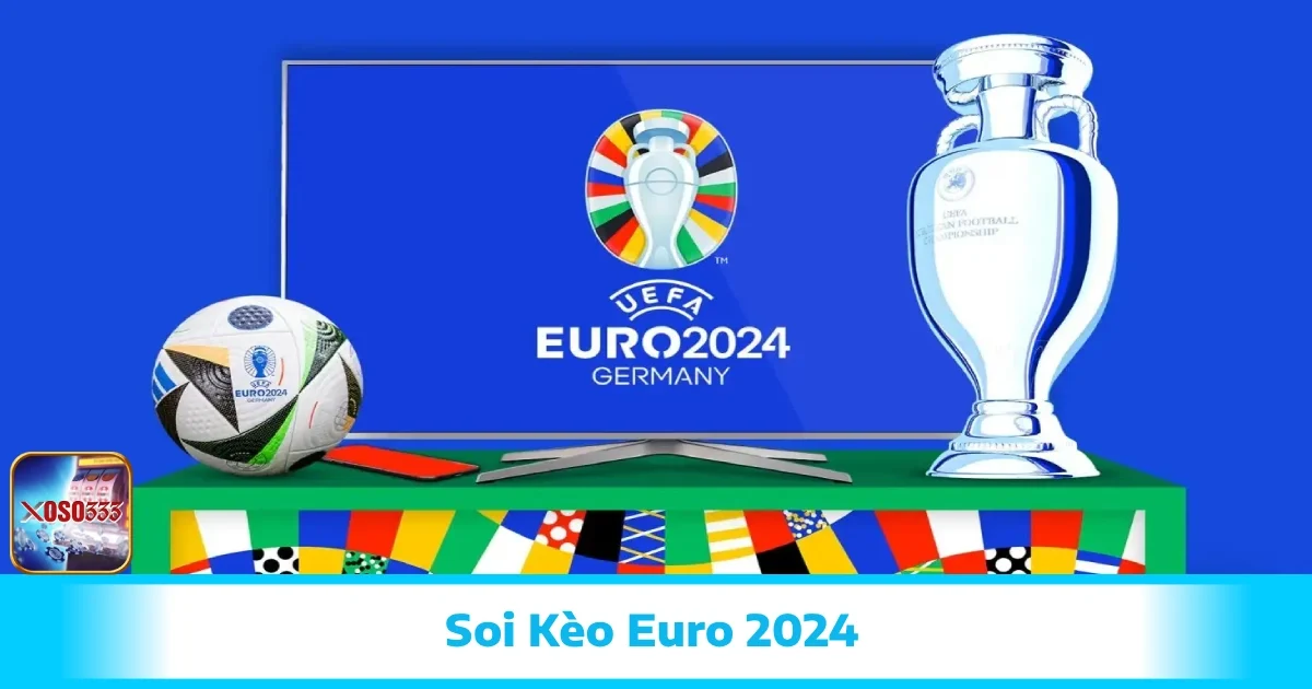 Soi Kèo Euro 2024 – Mẹo Dự Đoán Từng Lượt Đấu Tại Xoso333 1 Soi Kèo Euro 2024 – Mẹo Dự Đoán Từng Lượt Đấu Tại Xoso333