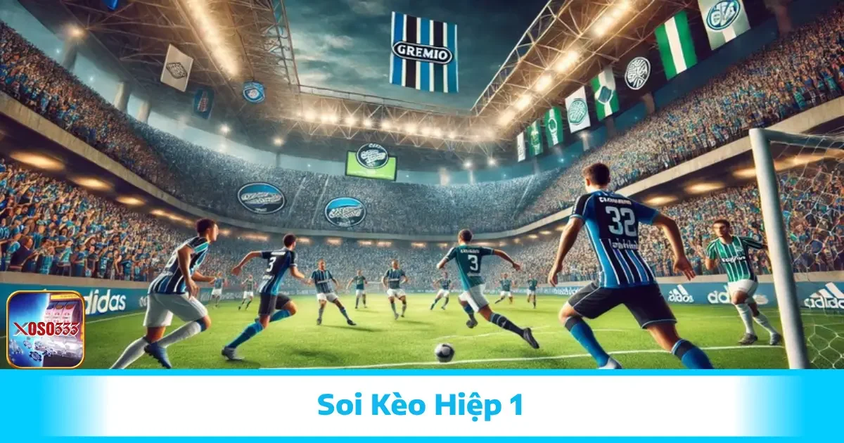 Soi Kèo Hiệp 1 Tại Xoso333 – Bắt Kèo Nhanh Và Thu Lời Sớm